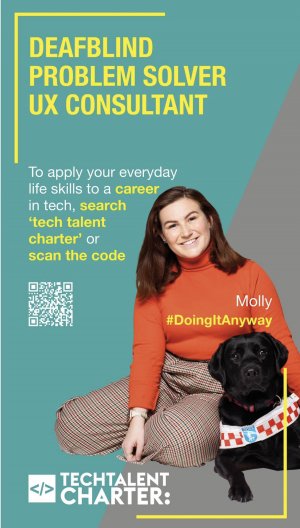 A TechTalent Charter poster - the top reads Deafblind Problem Solver UX Consultant. A picture of Molly and her guidedog Bella #DoingItAnyway